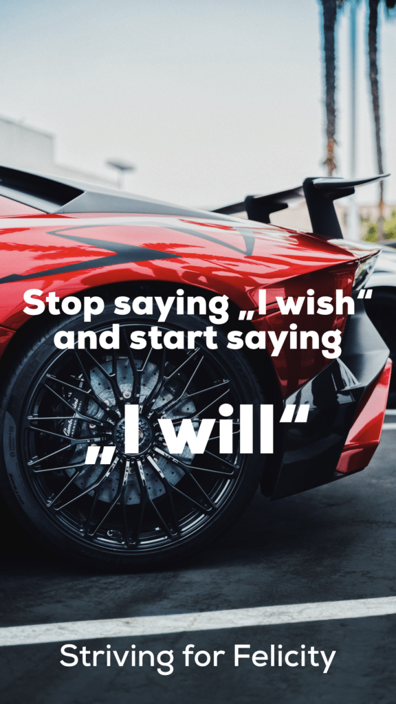stop saying I wish and start saying I will