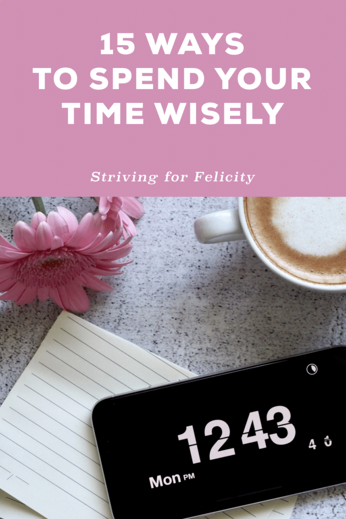 Striving for Felicity 15 ways to spend your time wisely