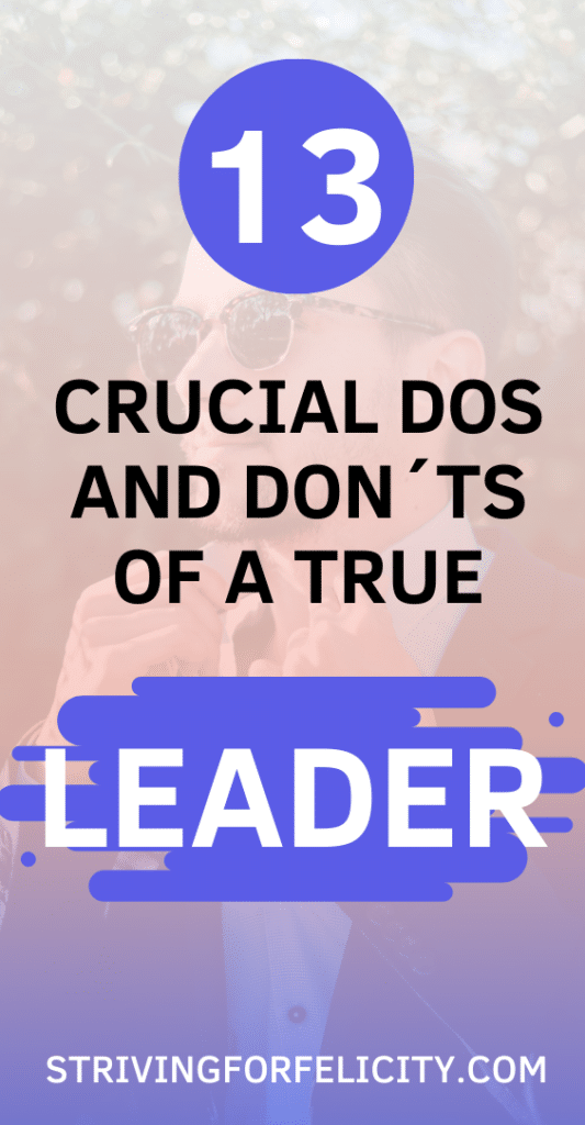 13-Crucial-Dos-And-Don´ts-Of-A-True-Leader-Striving-for-Felicity