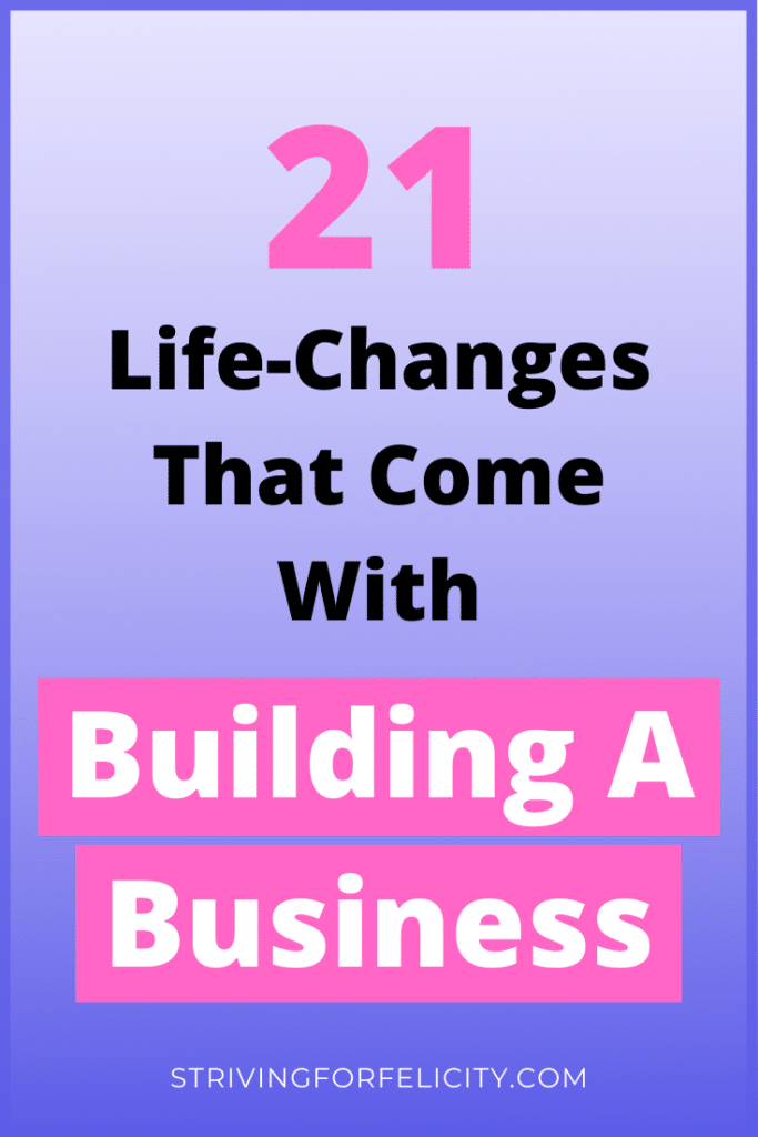 21 life-changes that come with building a business