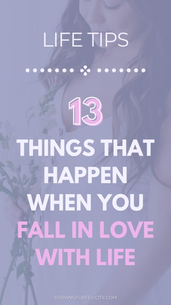 13 things that happen when you fall in love with life