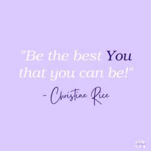 Christine Rice Quote To Be The Best Version Of Yourself